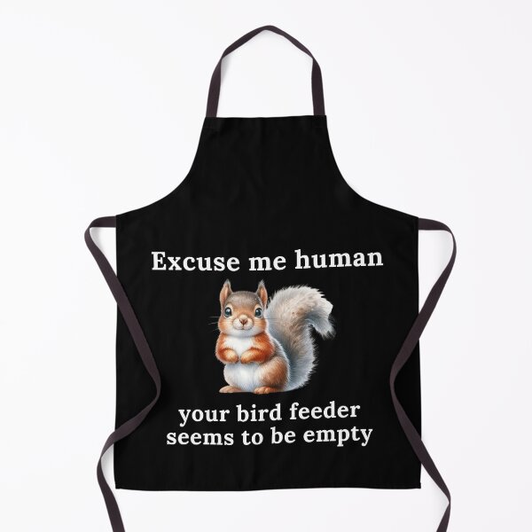 Item preview, Excuse Me Human Your Bird Feeder Seems To Be Empty | Squirrel | Cute | Funny designed and sold by ShopCoolStop.