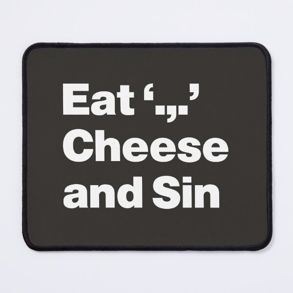Item preview, Eat Cheese and Sin - Cheese Lover designed and sold by nancycrazy.