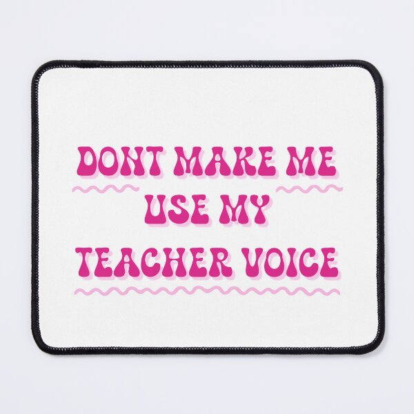 Item preview, Don't Make Me Use My Teacher Voice designed and sold by OscarAndOphelia.