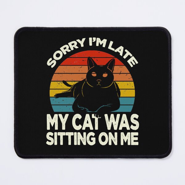 Item preview, Retro Sorry I'm Late My Cat Was Sitting On Me designed and sold by JRRTs.