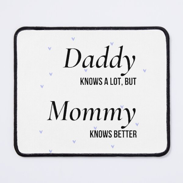 Item preview, daddy knows a lot, but mommy knows better designed and sold by EMMonovi.