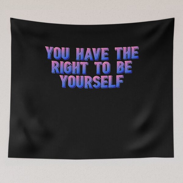 Item preview, You Have The Right To Be Yourself designed and sold by BritySpear.