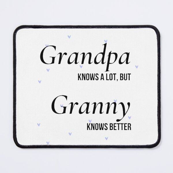 Item preview, grandpa knows a lot, but granny knows better designed and sold by EMMonovi.