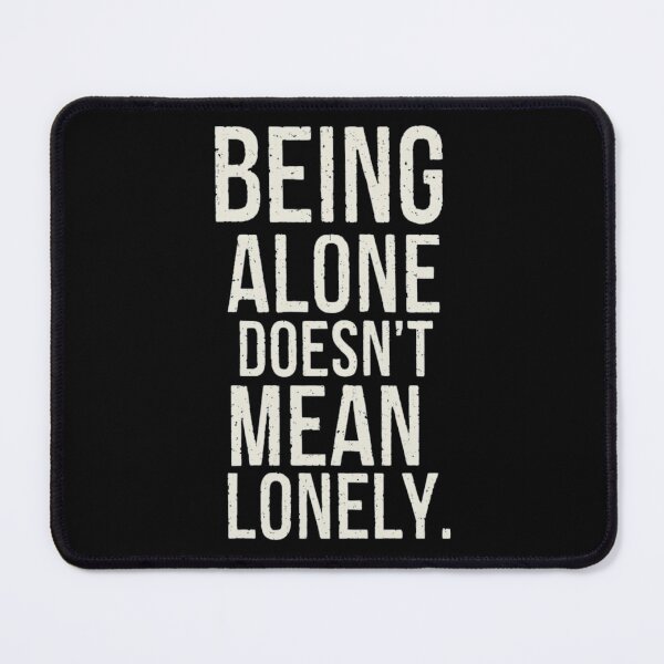 Item preview, Being alone doesn't mean lonely Motivational designed and sold by EanayarDesigns.