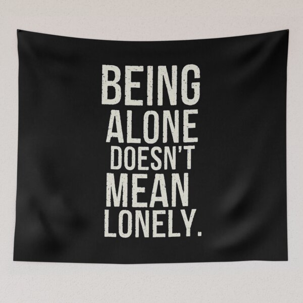 Item preview, Being alone doesn't mean lonely Motivational designed and sold by EanayarDesigns.
