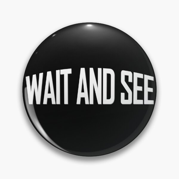 Item preview, Wait and see designed and sold by WordsMusic.