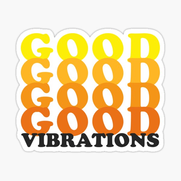 Good Vibrations