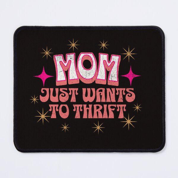 Item preview, Mom Just Wants To Thrift  designed and sold by retrorascal.
