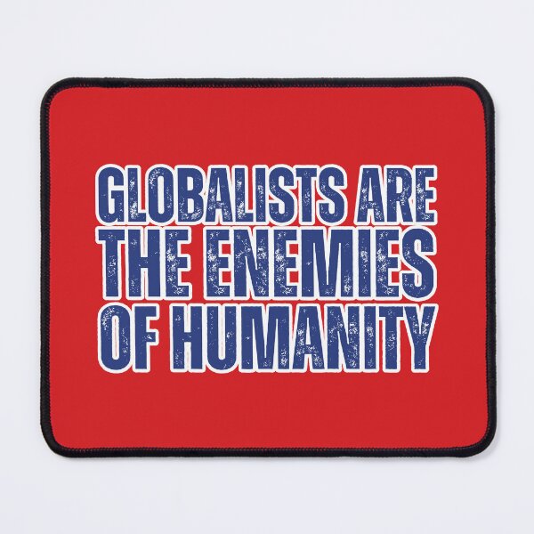 Item preview, Globalists are the enemies of humanity designed and sold by lachataigne.