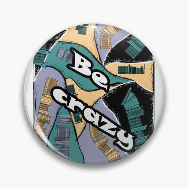 Item preview, Be Crazy designed and sold by Elfdancer14.