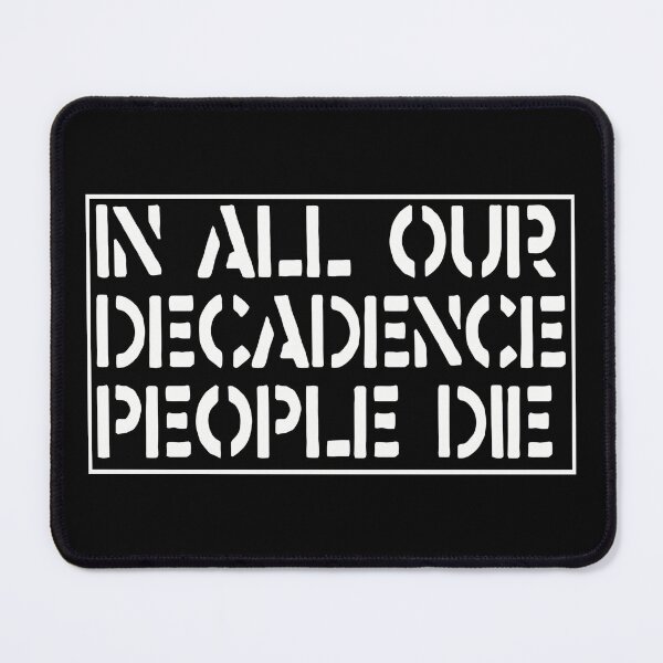 Item preview, In All Our Decadence People Die designed and sold by ChatNoir01.