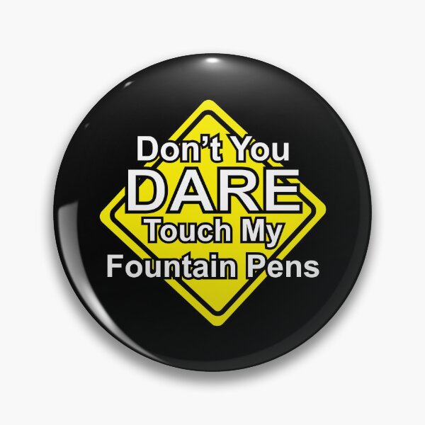 Item preview, Don't You Dare Touch My Fountain Pens designed and sold by Quirkball.