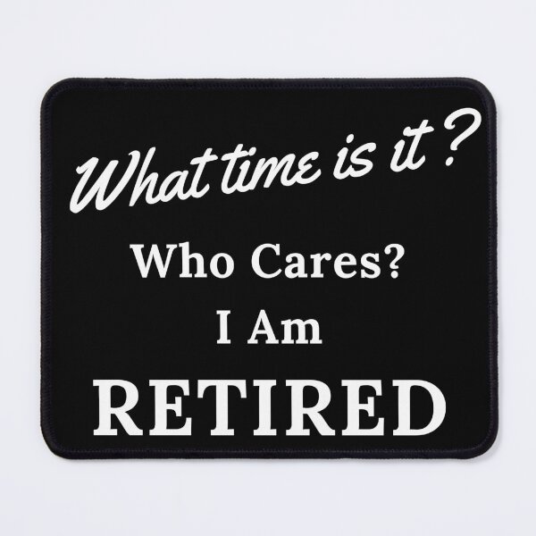 Item preview, What time is it? Who cares I am retired humor t-shirts designed and sold by huckleberrytees.