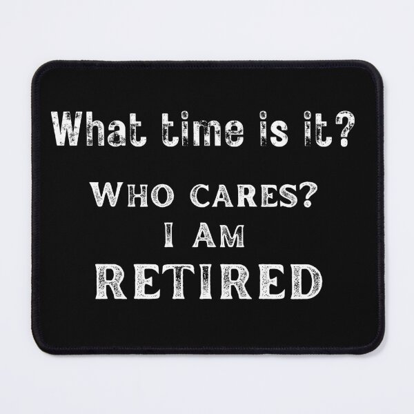 Item preview, What time is it? Who cares I am retired humor t-shirts, classic tees. designed and sold by huckleberrytees.