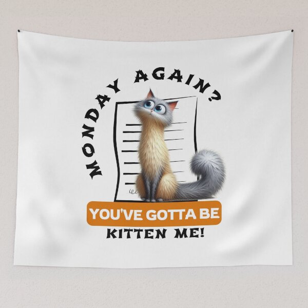 Item preview, Monday Again? You've Gotta be Kitten Me! designed and sold by Hungry-Murphy.