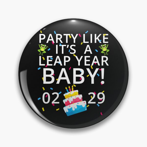 Item preview, Party Like It’s a Leap Year Baby, Leaplings, Leap Day Feb 2, Leap Day, February 29 designed and sold by Cryptohaven.