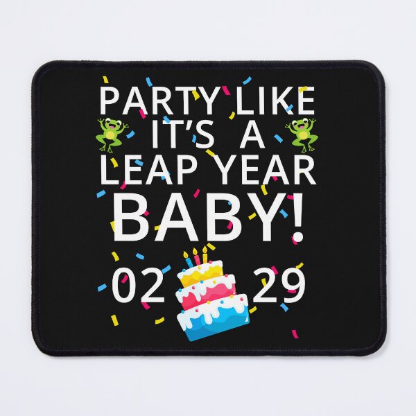 Item preview, Party Like It’s a Leap Year Baby, Leaplings, Leap Day Feb 2, Leap Day, February 29 designed and sold by Cryptohaven.