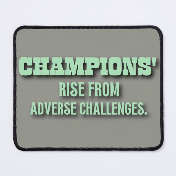 Item preview, Champions Rise From Adverse Challenges. designed and sold by Taans-Creation.