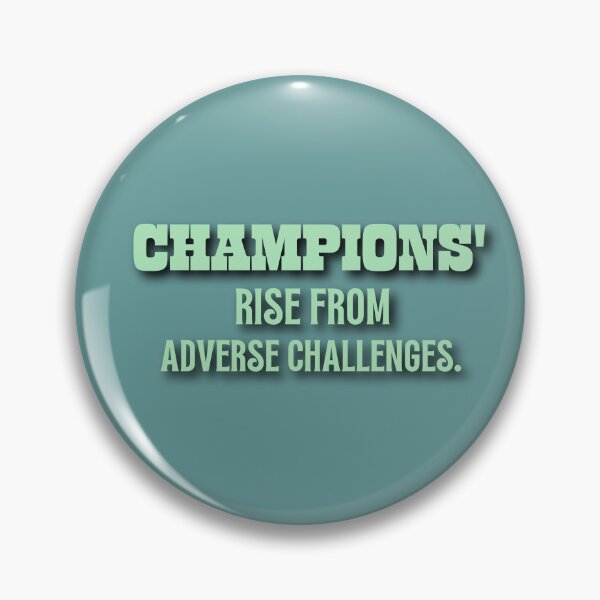 Item preview, Champions Rise From Adverse Challenges. designed and sold by Taans-Creation.