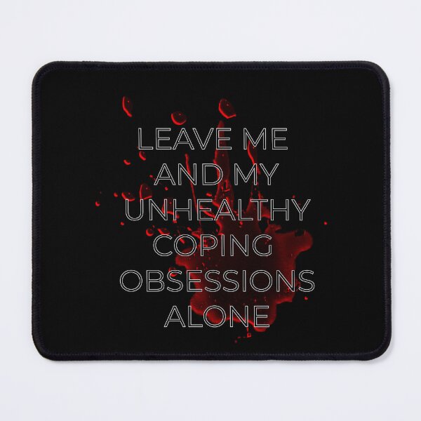 Item preview, Leave Me and My Unhealthy Coping Obsessions Alone designed and sold by Brandon Lampitoc.
