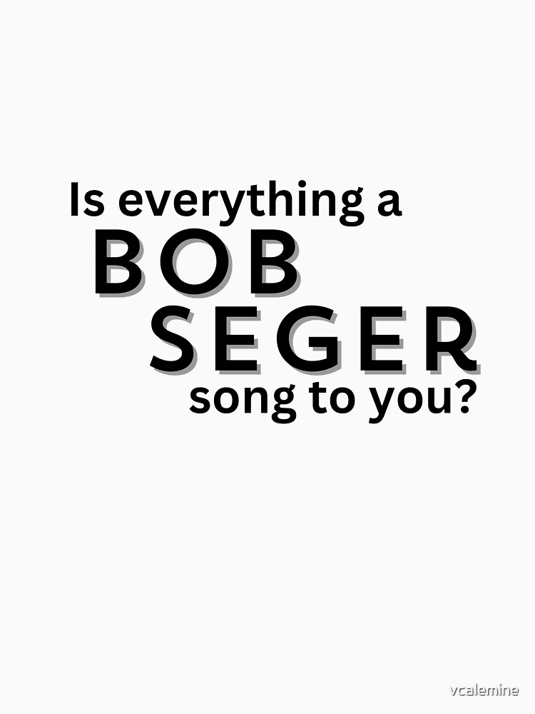 Discover Bob Seger Quote Classic T-Shirt