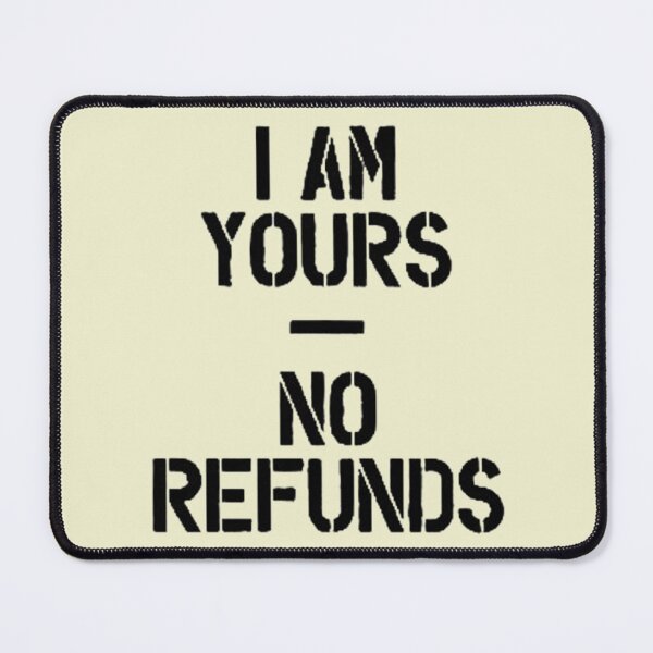 Item preview, I Am Yours No Refunds - Wedding Humor designed and sold by Vicky021.
