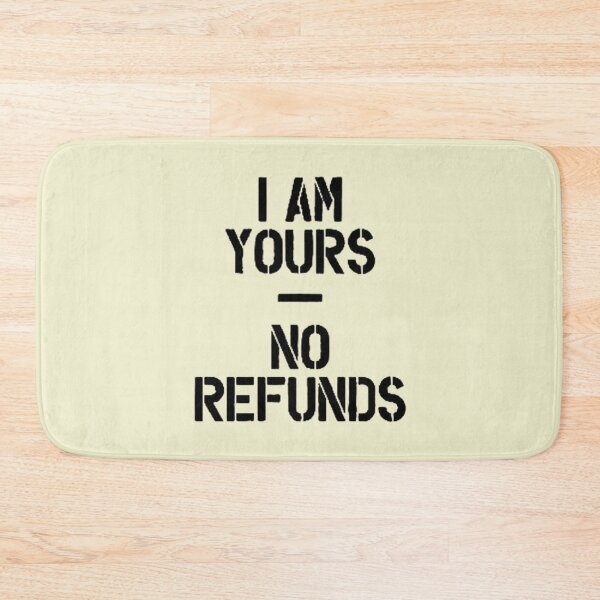 Item preview, I Am Yours No Refunds - Wedding Humor designed and sold by Vicky021.