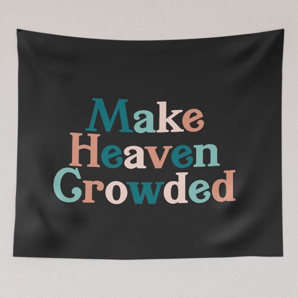 Item preview, Make Heaven Crowded designed and sold by Wolka.