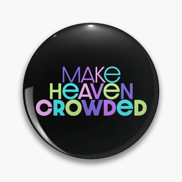 Item preview, Make Heaven Crowded designed and sold by Wolka.