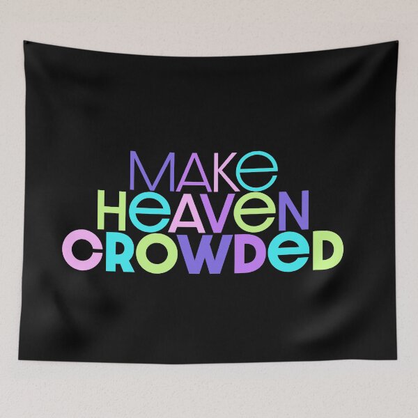 Item preview, Make Heaven Crowded designed and sold by Wolka.