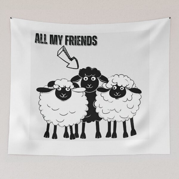 Item preview, All my Friends are Proudly Black Sheep! designed and sold by Fredster1966.
