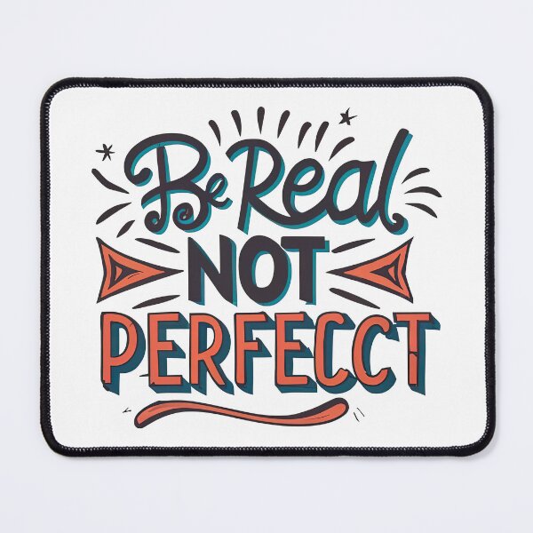 Item preview, Be Real Not Perfect designed and sold by graphic-genie.