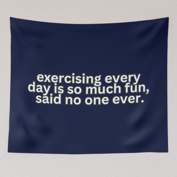 Item preview, Fitness Realities: Exercising Every Day, Said No One Ever - Humorous Meme designed and sold by PING 999 STUDIO.