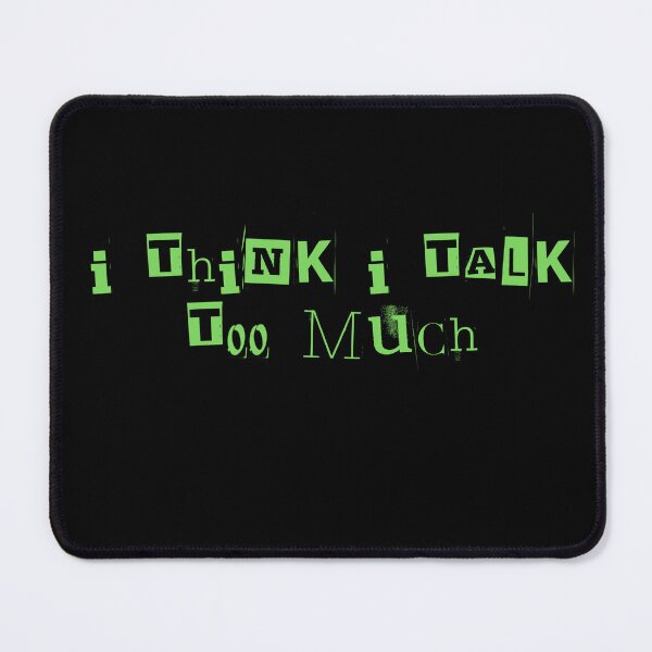 Item preview, I think I talk too much! designed and sold by notastranger.