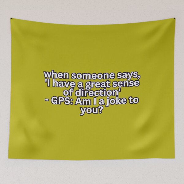 Item preview, Navigational Humor: GPS vs. Sense of Direction - Amusing Meme designed and sold by RvinJo8.
