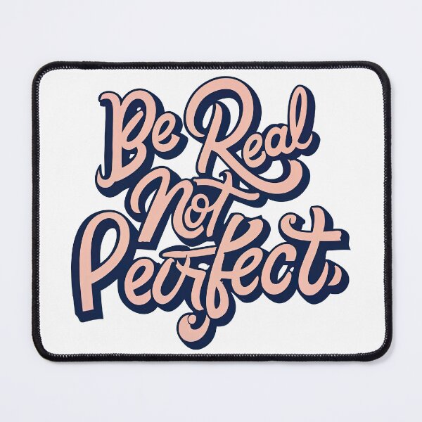 Item preview, Be Real Not Perfect designed and sold by graphic-genie.