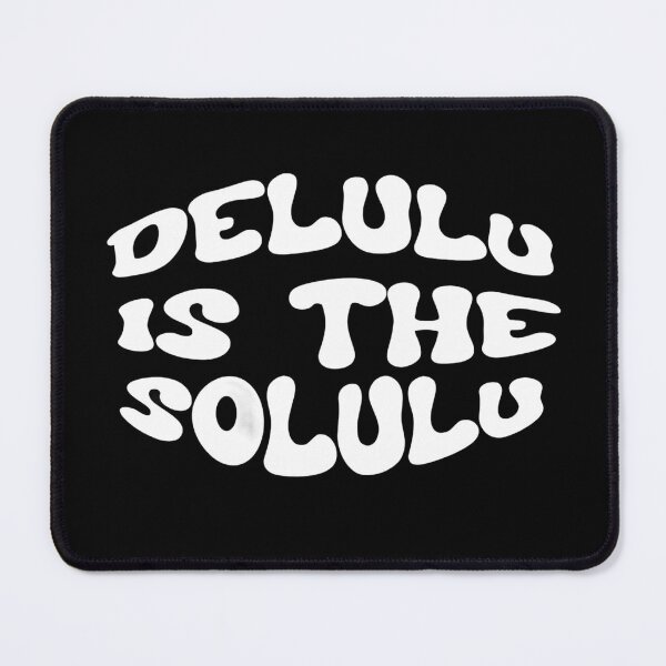 Item preview, delulu is the solulu designed and sold by TheOwnFire.