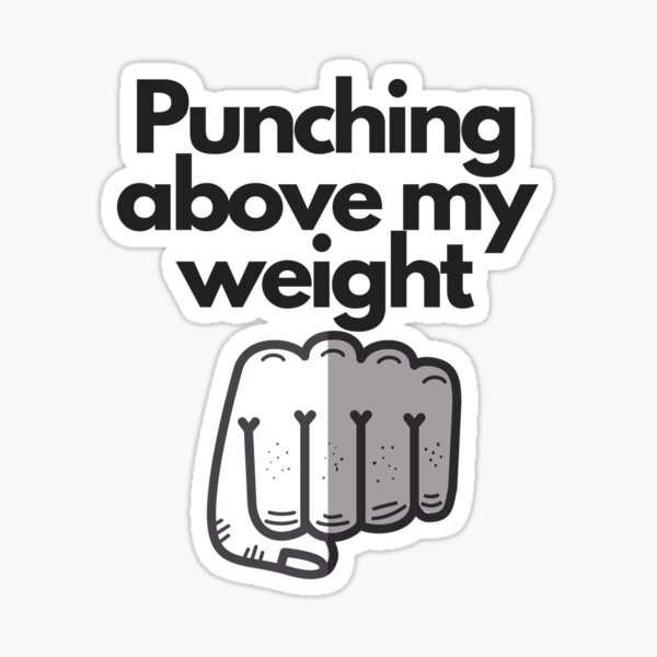 "Punching above my weight" Sticker for Sale by swrecordsuk Redbubble