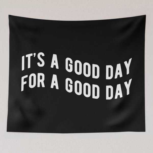 Item preview, It's A Good Day designed and sold by Turie.