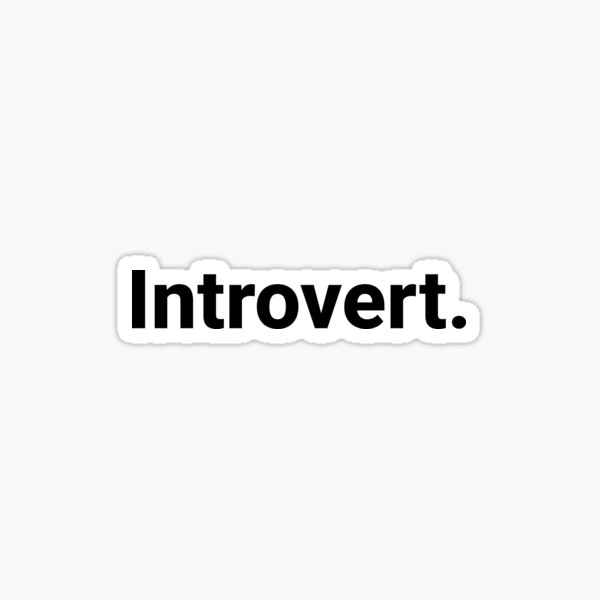 Introvert - One Word Generic Self Deprecating Humor Sticker