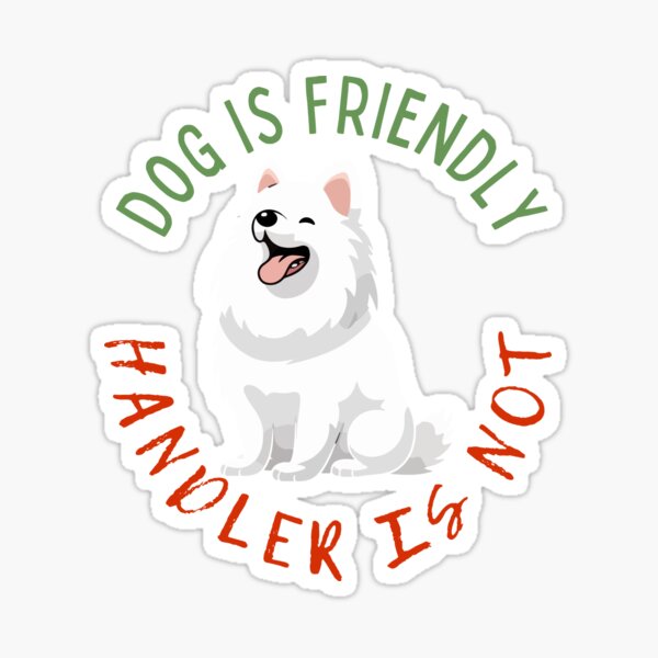 Dog is friendly, handler is not Sticker
