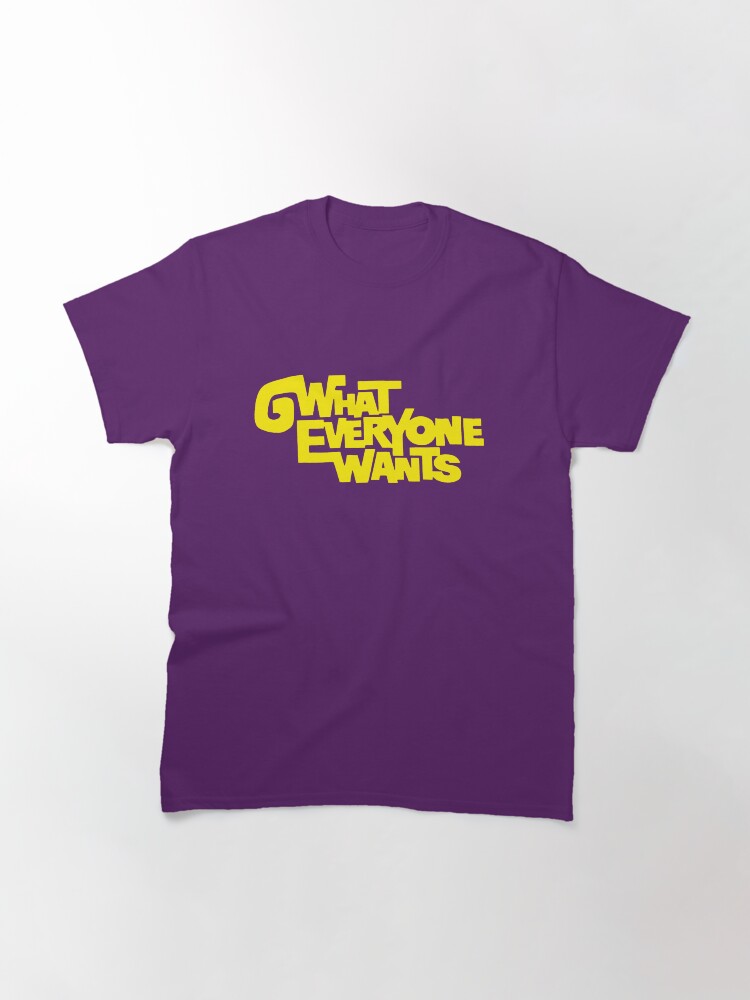 Thumbnail 3 of 7, Classic T-Shirt, What Everyone Wants designed and sold by TheRandomFactor.
