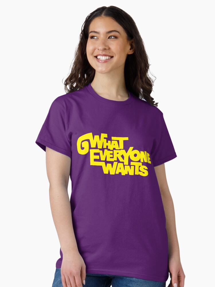 Thumbnail 1 of 7, Classic T-Shirt, What Everyone Wants designed and sold by TheRandomFactor.