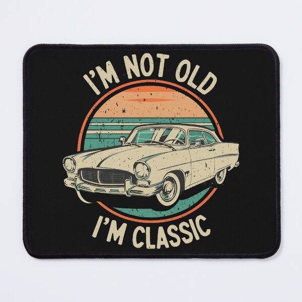 Item preview, I'm Not Old I'm Classic designed and sold by MindFrank.