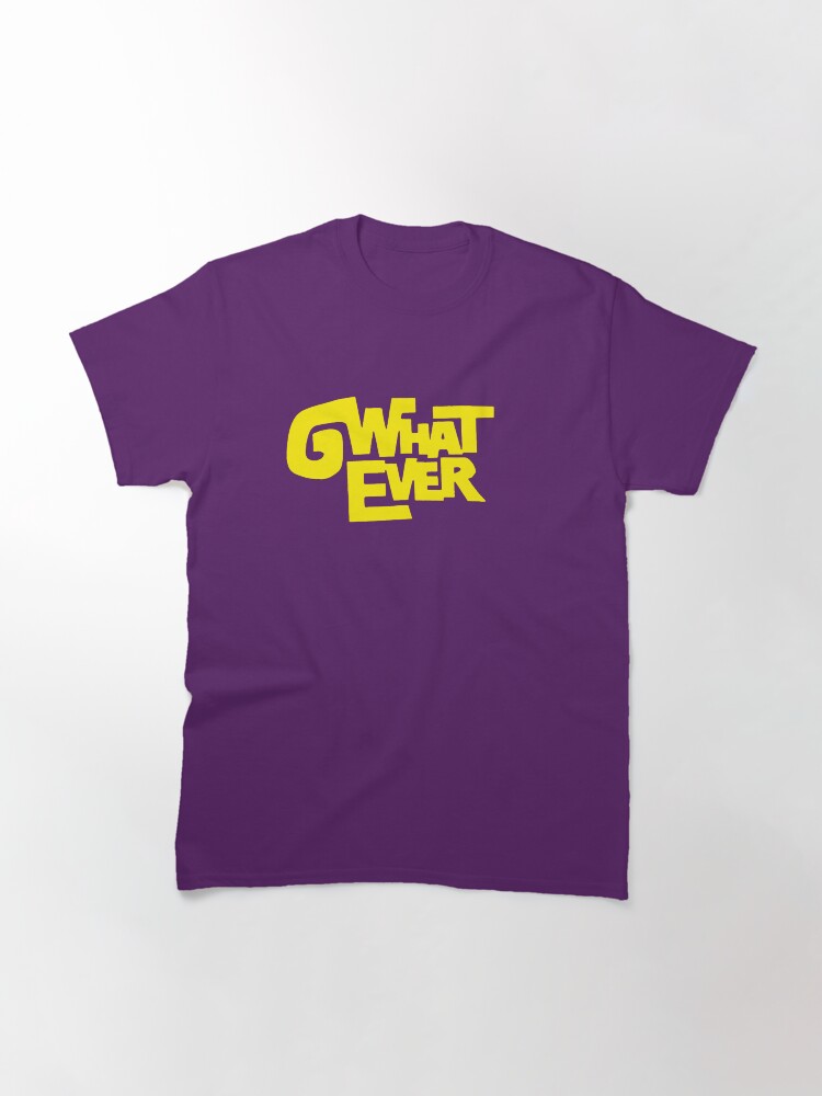 Thumbnail 3 of 7, Classic T-Shirt, What Ever designed and sold by TheRandomFactor.