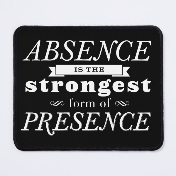 Item preview, Absence is the most strongest form of presence. designed and sold by brggr.