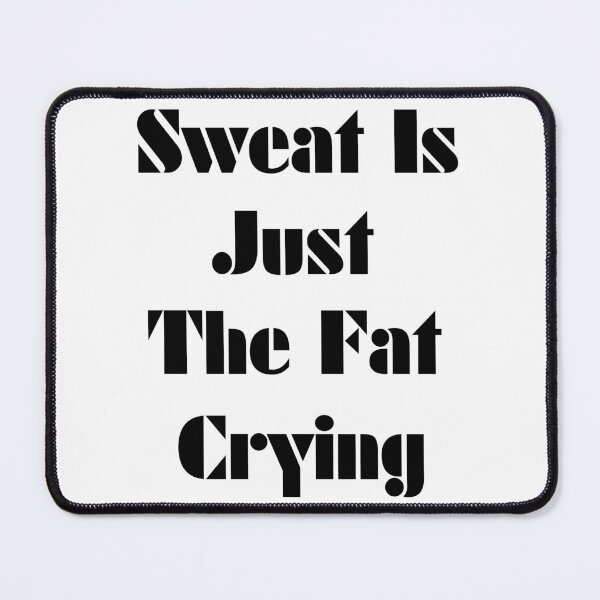 Item preview, Gym Quote - Sweat is Just the Fat Crying designed and sold by TeeTown Treasure.
