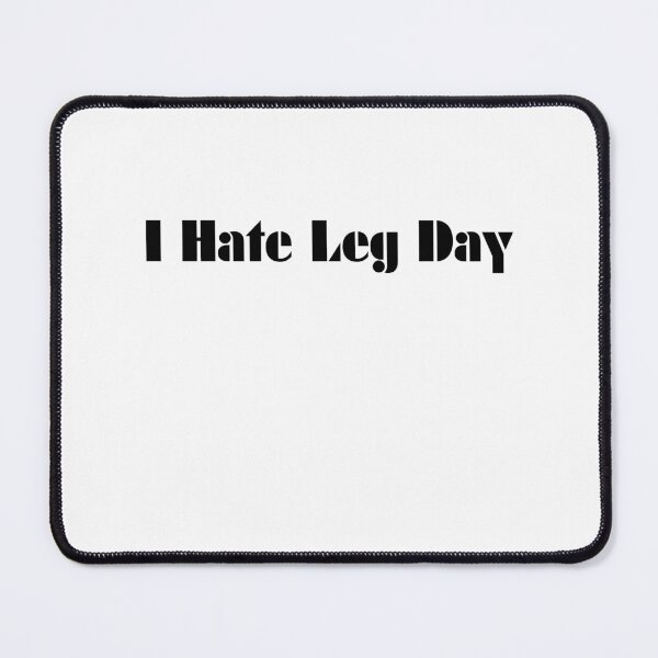 Item preview, Gym Quote - I Hate Leg Day designed and sold by TeeTown Treasure.