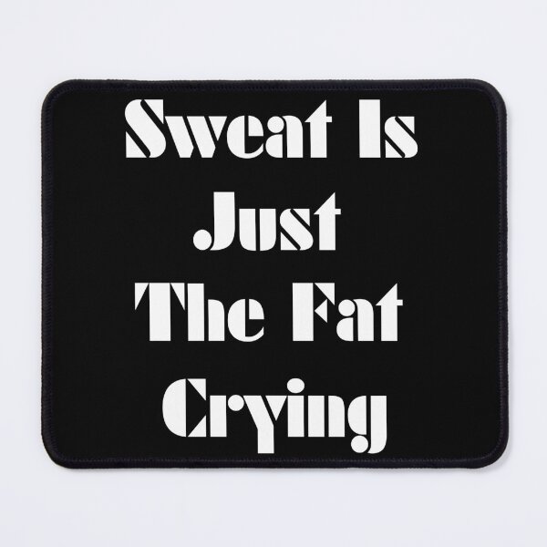 Item preview, Copy of Gym Quote - Sweat is Just the Fat Crying designed and sold by TeeTown Treasure.