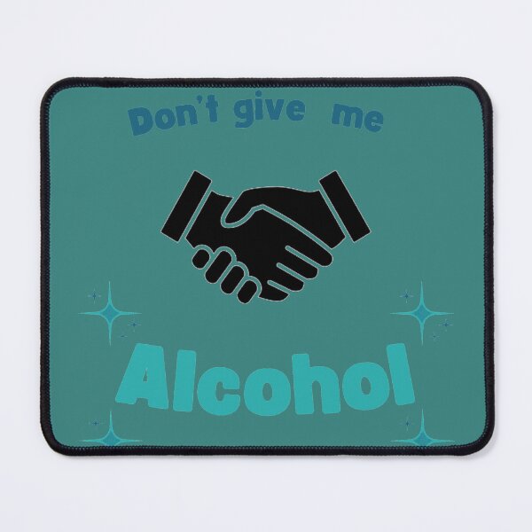Item preview, Don't give me alcohol MEME designed and sold by RayAndDice.